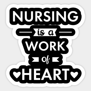 Nursing is a work of heart Sticker